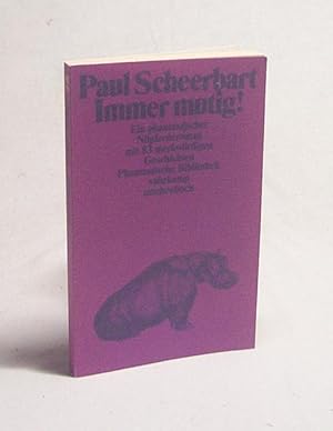 Bild des Verkufers fr Immer mutig! : Ein phantastischer Nilpferderoman mit 83 merkwrdigen Geschichten / Paul Scheerbart zum Verkauf von Versandantiquariat Buchegger