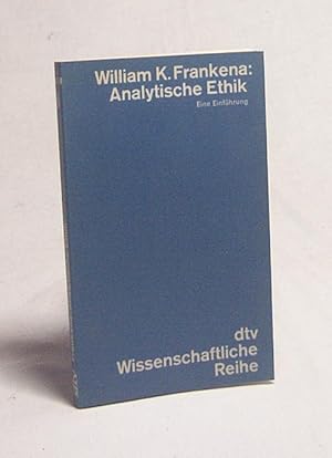 Seller image for Analytische Ethik : eine Einf. / William K. Frankena. Hrsg. u. bers. von Norbert Hoerster for sale by Versandantiquariat Buchegger