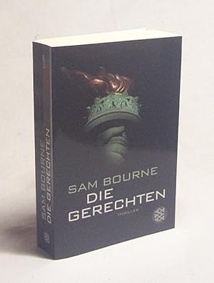 Seller image for Die Gerechten : Thriller / Sam Bourne. Aus dem Engl. von Rainer Schmidt for sale by Versandantiquariat Buchegger