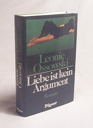 Bild des Verkufers fr Liebe ist kein Argument : Roman / Leonie Ossowski zum Verkauf von Versandantiquariat Buchegger