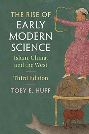 Imagen del vendedor de The Rise of Early Modern Science: Islam, China, and the West by Huff, Toby E. [Paperback ] a la venta por booksXpress