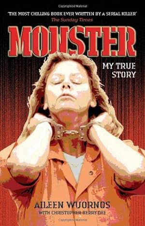 Seller image for Monster: My True Story by Wuornos, Aileen, Berry-Dee, Christopher [Paperback ] for sale by booksXpress