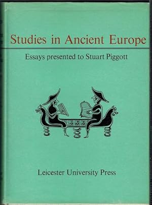 Studies In Ancient Europe: Essays Presented To Stuart Piggott