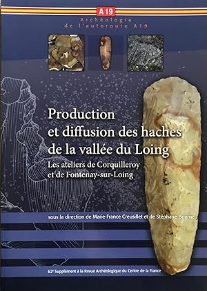 Production et diffusion des haches de la vallée du Loing. Les ateliers de Corquilleroy et de Font...