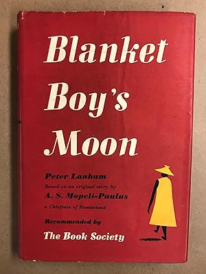 Blanket Boy's Moon Based on an Original Story by A.S. Mopeli-Paulus Chieftain of Basutoland