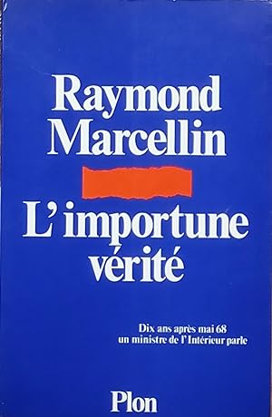 Seller image for L'Importune vrit - Dix ans aprs mai 68 un ministre de l'intrieur parle for sale by Bouquinerie L'Ivre Livre