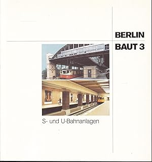 Imagen del vendedor de S-und U-Bahnanlagen (= Berlin baut, 3) a la venta por Graphem. Kunst- und Buchantiquariat