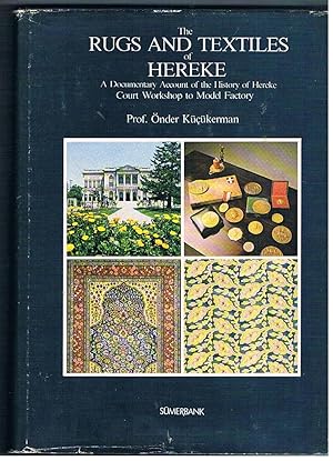 The Rugs and Textiles of Hereke. A Documentary Account of the History of Hereke. Court Workshop t...