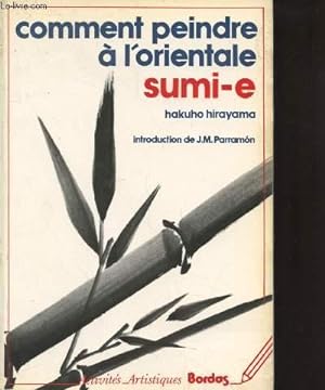 Bild des Verkufers fr Comment peindre  l'orientale sumi-e (Collection : "Activits Artistiques") zum Verkauf von Le-Livre