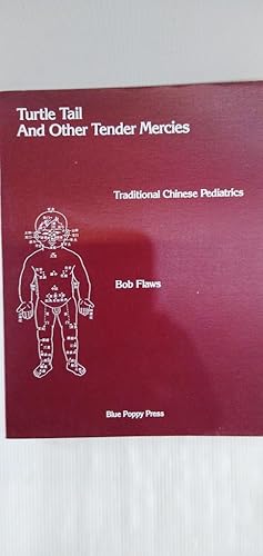 Turtle Tail and Other Tender Mercies - Traditional Chinese Pediatrics