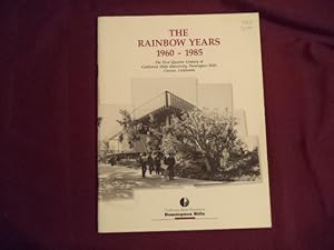 Seller image for The Rainbow Years. 1960-1985. The First Quarter Century of California State University, Dominguez Hills, Carson California. for sale by BookMine