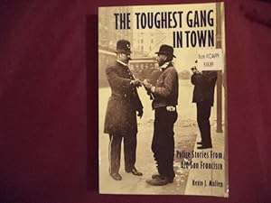 Imagen del vendedor de The Toughest Gang in Town. Police Stories from Old San Francisco. a la venta por BookMine