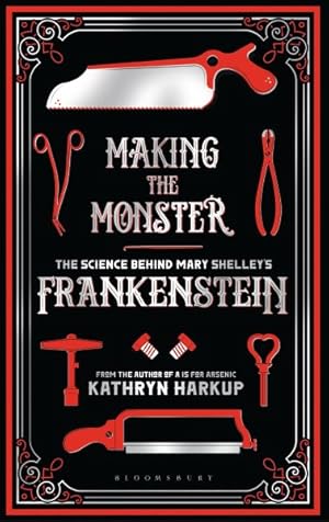 Image du vendeur pour Making the Monster : The Science Behind Mary Shelley's Frankenstein mis en vente par GreatBookPricesUK