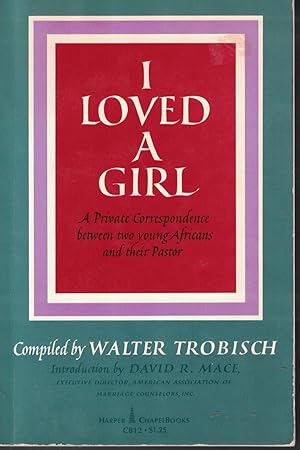 Seller image for I Loved A Girl Private Correspondence between Two Young Africans and Their Pastor for sale by Ye Old Bookworm