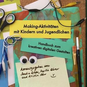 Bild des Verkufers fr Making-Aktivitten mit Kindern und Jugendlichen : Handbuch zum kreativen digitalen Gestalten zum Verkauf von AHA-BUCH GmbH