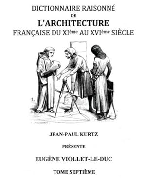 Bild des Verkufers fr Dictionnaire Raisonn de l'Architecture Franaise du XIe au XVIe sicle Tome VII : Tome 7 zum Verkauf von AHA-BUCH GmbH