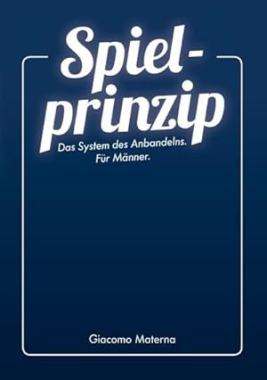 Bild des Verkufers fr Spielprinzip : Das System des Anbandelns. Fr Mnner. zum Verkauf von AHA-BUCH GmbH