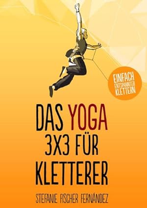 Bild des Verkufers fr Das Yoga-3x3 fr Kletterer : Einfach entspannter klettern zum Verkauf von AHA-BUCH GmbH