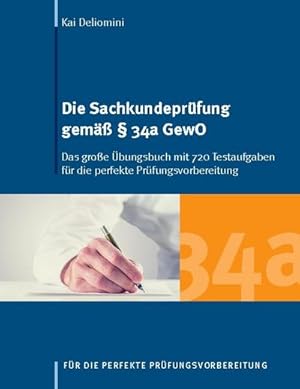 Seller image for Die Sachkundeprfung gem  34a GewO : Das groe bungsbuch mit 720 Testaufgaben fr die perfekte Prfungsvorbereitung for sale by AHA-BUCH GmbH