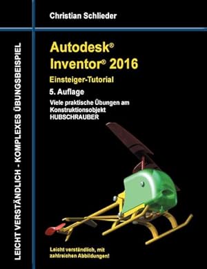 Bild des Verkufers fr Autodesk Inventor 2016 - Einsteiger-Tutorial Hubschrauber zum Verkauf von AHA-BUCH GmbH
