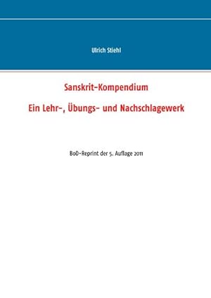 Bild des Verkufers fr Sanskrit-Kompendium : BoD-Reprint der 5. Auflage 2011 zum Verkauf von AHA-BUCH GmbH