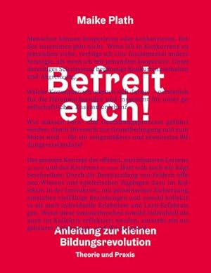Bild des Verkufers fr Befreit euch! : Anleitung zur kleinen Bildungsrevolution. Theorie und Praxis. zum Verkauf von AHA-BUCH GmbH
