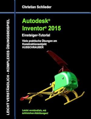 Bild des Verkufers fr Autodesk Inventor 2015 - Einsteiger-Tutorial Hubschrauber zum Verkauf von AHA-BUCH GmbH