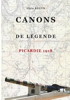 Bild des Verkufers fr Canons de lgende, Picardie 1918 zum Verkauf von AHA-BUCH GmbH