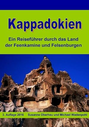 Seller image for Kappadokien : Ein Reisefhrer durch das Land der Feenkamine und Felsenburgen for sale by AHA-BUCH GmbH