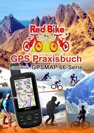 Bild des Verkufers fr GPS Praxisbuch Garmin GPSMAP 66 Serie : Der praktische Umgang - fr Wanderer, Alpinisten & MTBiker zum Verkauf von AHA-BUCH GmbH