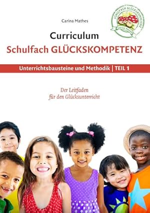 Bild des Verkufers fr Curriculum Schulfach Glckskompetenz : Leitfaden fr den Glcksunterricht - Teil 1: Unterrichtsbausteine und Methodik zum Verkauf von AHA-BUCH GmbH