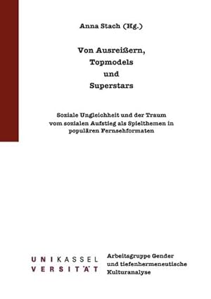 Bild des Verkufers fr Von Ausreiern, Topmodels und Superstars : Soziale Ungleichheit und der Traum vom sozialen Aufstieg als Spielthemen in populren Fernsehformaten zum Verkauf von AHA-BUCH GmbH