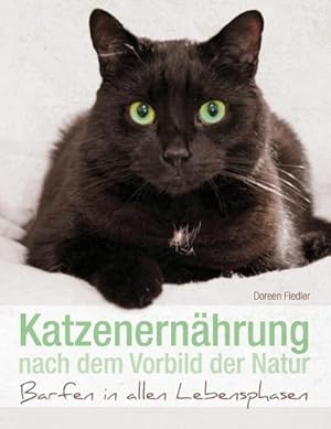 Bild des Verkufers fr Katzenernhrung nach dem Vorbild der Natur : Barfen in allen Lebensphasen zum Verkauf von AHA-BUCH GmbH