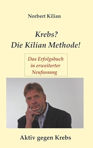 Bild des Verkufers fr Krebs? Die Kilian Methode : Aktiv gegen Krebs zum Verkauf von AHA-BUCH GmbH