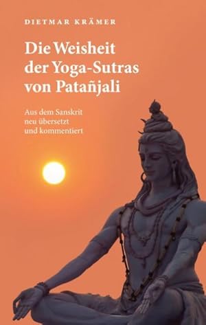 Bild des Verkufers fr Die Weisheit der Yoga-Sutras von Patajali : Aus dem Sanskrit neu bersetzt und kommentiert zum Verkauf von AHA-BUCH GmbH