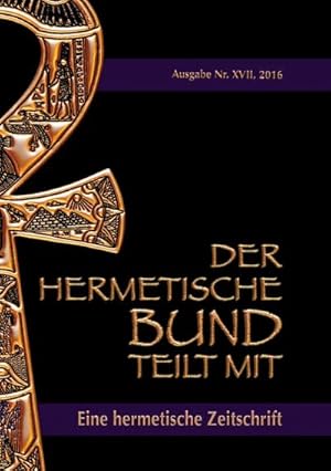 Bild des Verkufers fr Der hermetische Bund teilt mit : Hermetische Zeitschrift Nr. 17/2016 zum Verkauf von AHA-BUCH GmbH