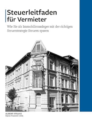 Bild des Verkufers fr Steuerleitfaden fr Vermieter : Wie Sie als Immobilienanleger mit der richtigen Steuerstrategie Steuern sparen zum Verkauf von AHA-BUCH GmbH