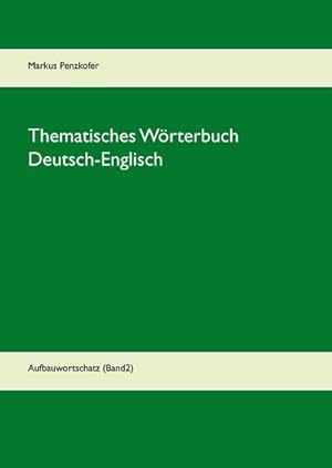 Bild des Verkufers fr Thematisches Wrterbuch Deutsch-Englisch (2) : Aufbauwortschatz (Band2) zum Verkauf von AHA-BUCH GmbH