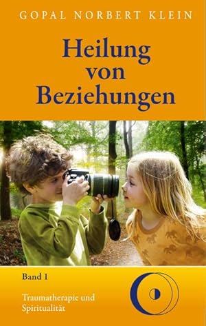 Bild des Verkufers fr Heilung von Beziehungen I : Traumatherapie und Spiritualitt zum Verkauf von AHA-BUCH GmbH