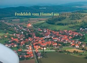 Bild des Verkufers fr Fredelsloh vom Himmel aus : Luftbilder und andere Aufnahmen zum Verkauf von AHA-BUCH GmbH