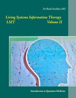 Bild des Verkufers fr Living Systems Information Therapy LSIT : Introduction to Quantum Medicine zum Verkauf von AHA-BUCH GmbH