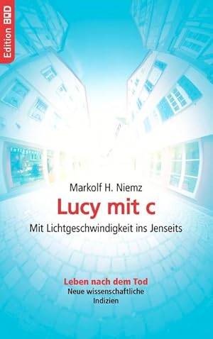 Bild des Verkufers fr Lucy mit c : Mit Lichtgeschwindigkeit ins Jenseits zum Verkauf von AHA-BUCH GmbH