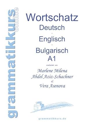 Seller image for Wrterbuch Deutsch - Englisch - Bulgarisch A1 : Lernwortschatz fr die Integrations-Deutschkurs-TeilnehmerInnen aus Bulgarien Niveau A1 for sale by AHA-BUCH GmbH