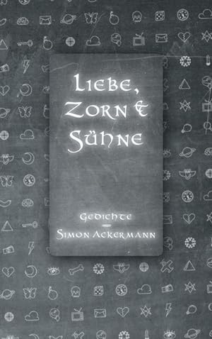 Bild des Verkufers fr Liebe, Zorn & Shne : Gedichte von Simon Ackermann zum Verkauf von AHA-BUCH GmbH