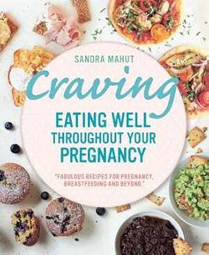 Seller image for Craving: Eating Well Throughout Your Pregnancy (Paperback or Softback) for sale by BargainBookStores