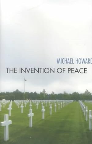 Bild des Verkufers fr Invention of Peace : Reflections on War and International Order zum Verkauf von GreatBookPrices