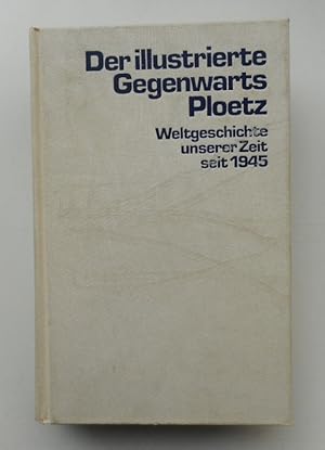 Seller image for Der illustrierte Gegenwarts-Ploetz. Weltgeschichte unserer Zeit seit 1945. for sale by Der Buchfreund