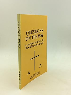 Seller image for QUESTIONS ON THE WAY: A Catechism Based on the Book of Common Prayer for sale by Kubik Fine Books Ltd., ABAA