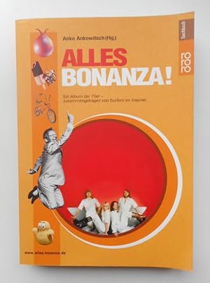 Seller image for Alles Bonanza! Ein Album der 70er Jahre in der BRD - zusammengetragen von Surfern im Internet. for sale by Der Buchfreund
