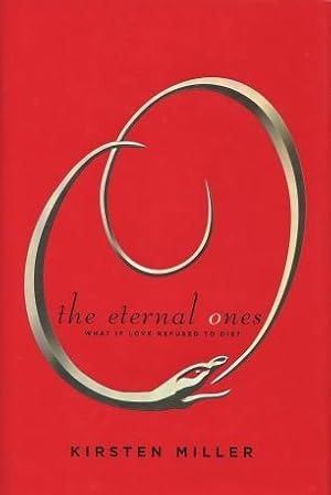 Seller image for The Eternal Ones: What If Love Refused To Die for sale by Kenneth A. Himber